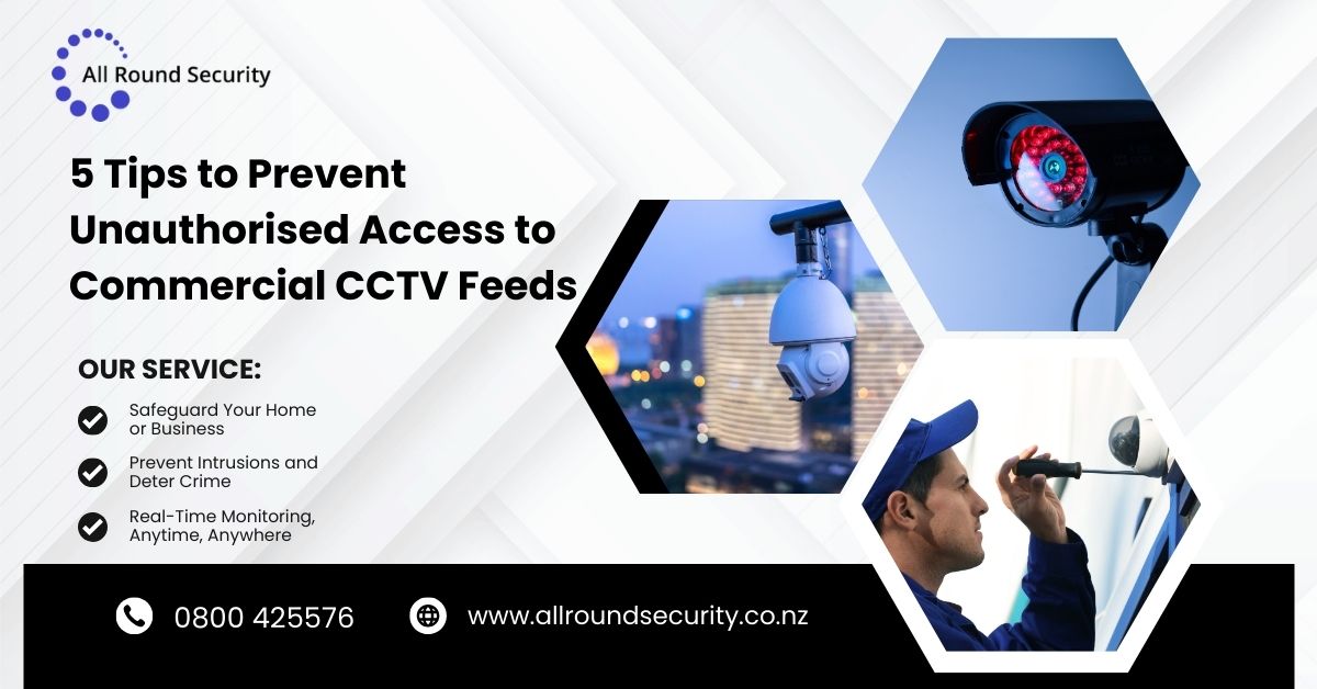 5 Tips to Prevent Unauthorised Access to Commercial CCTV Feeds