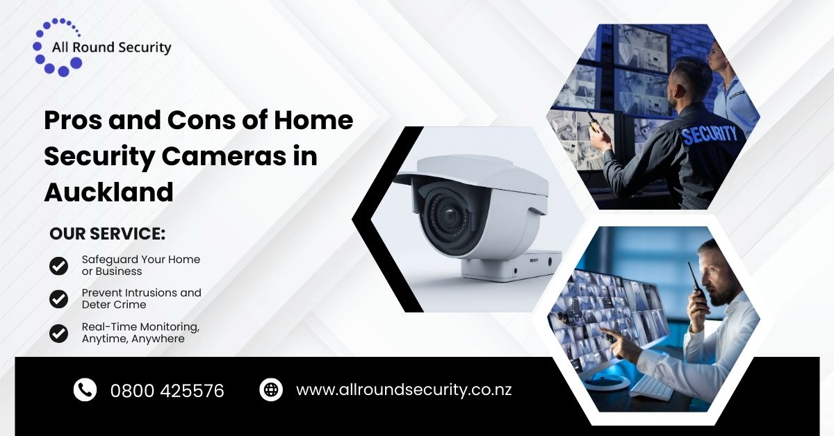 Pros and Cons of Home Security Cameras in Auckland